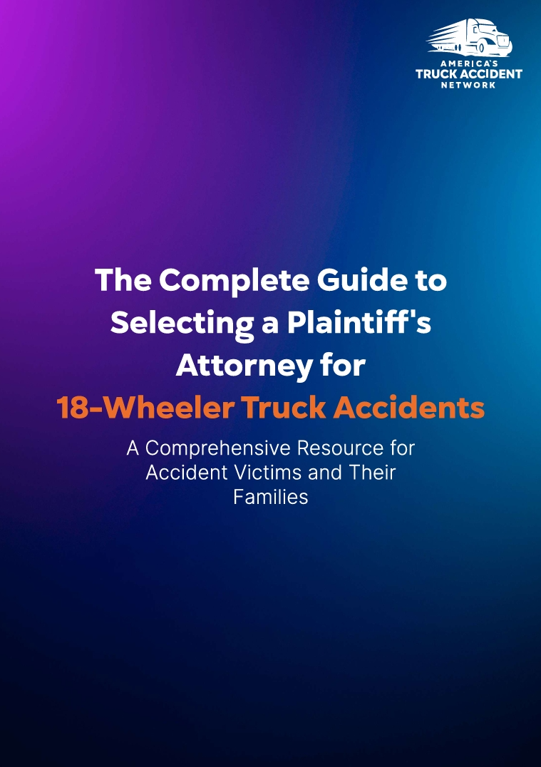 The Complete Guide to Selecting a Plaintiff's Attorney for 18-Wheeler Truck Accidents